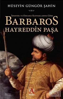 İspanyol ve Osmanlı Kaynaklarına Göre Barbaros Hayreddin Paşa